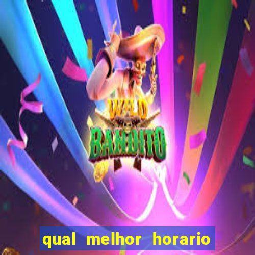 qual melhor horario para ganhar dinheiro no fortune tiger